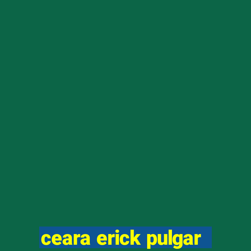 ceara erick pulgar